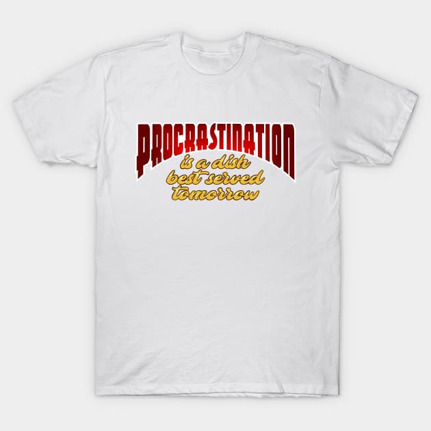 Procrastination T-Shirt by SnarkCentral
